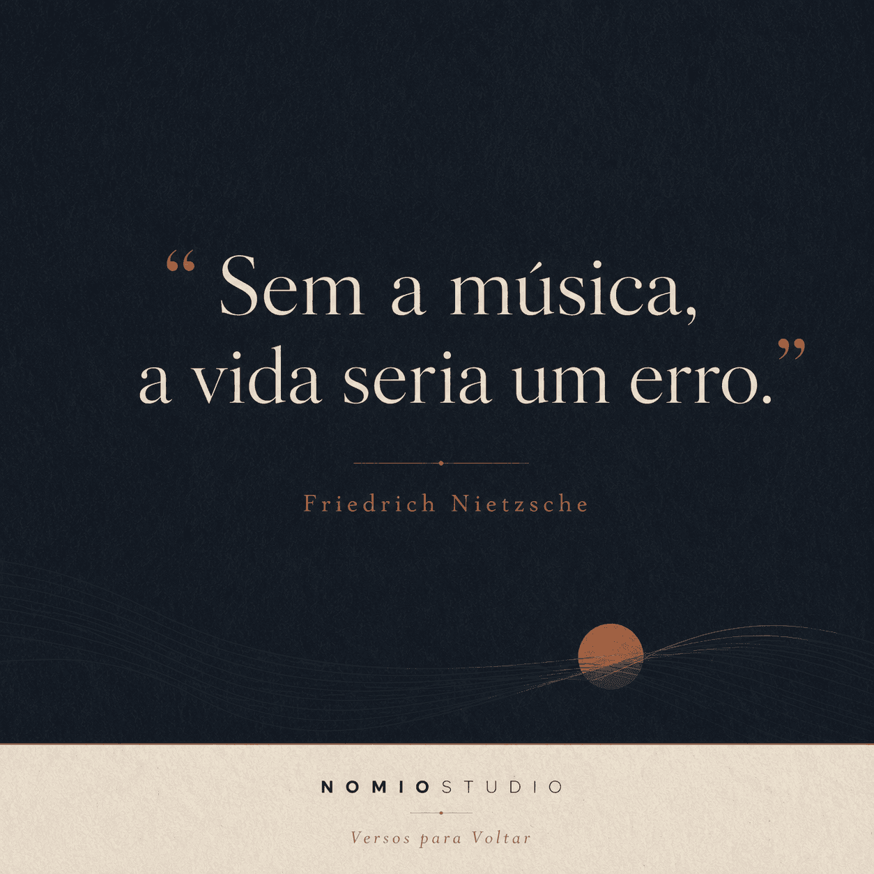 Card final NomioStudio com a frase Sem a música, a vida seria um erro, de Friedrich Nietzsche